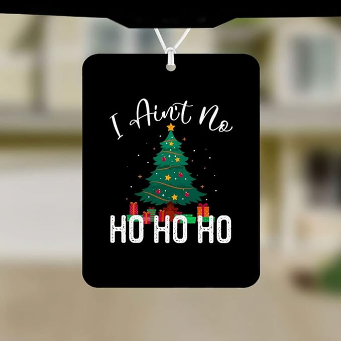 I Ain't No Ho Ho Ho Car Freshener Set of 6 - Christmas Tree Car Air Freshener - Printed Air Freshener for Car
