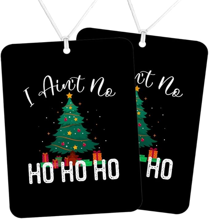 I Ain't No Ho Ho Ho Car Freshener Set of 6 - Christmas Tree Car Air Freshener - Printed Air Freshener for Car